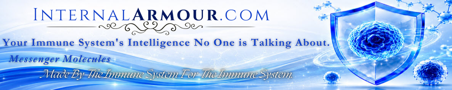 InternalArmour.com | Your Immune System's Intelligence that No One is Talking About. | Messenger Molecules ~ Made By The Immune System For The Immune System.